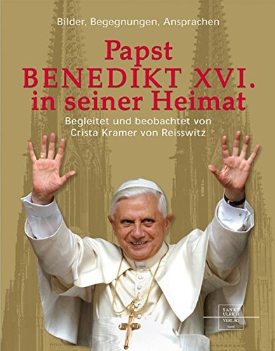 Beispielbild fr Papst Benedikt XVI. in seiner Heimat: Bilder, Begegnungen, Ansprachen zum Verkauf von medimops
