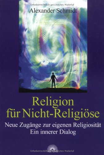 Imagen de archivo de Religion fr Nicht-Religise. Neue Zugnge zur eigenen Religiositt. Ein innerer Dialog a la venta por Versandantiquariat Felix Mcke