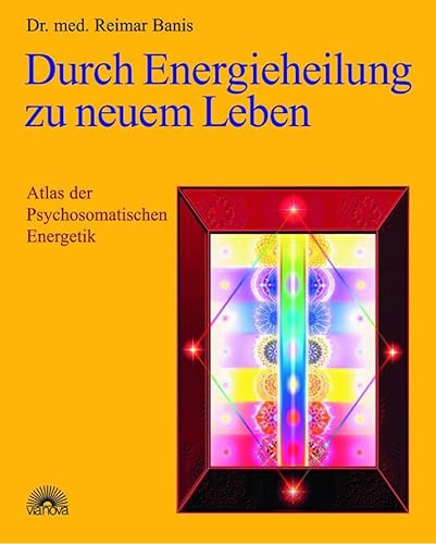9783936486155: Durch Energieheilung zu neuem Leben: Atlas der Psychosomatischen Energetik 1