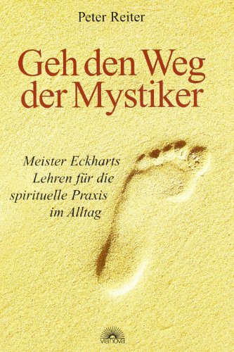 Beispielbild fr Geh den Weg der Mystiker. Meister Eckharts Lehren fr die spirituelle Praxis im Alltag zum Verkauf von medimops