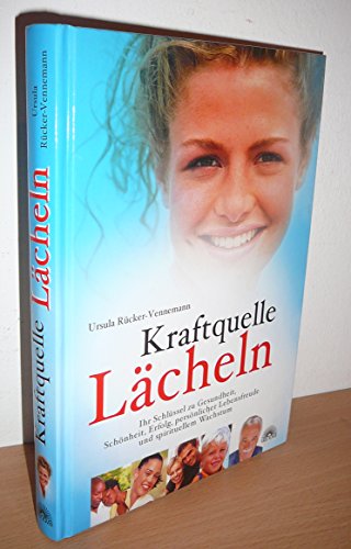 Beispielbild fr Kraftquelle Lcheln: Ihr Schlssel zu Gesundheit, Schnheit, Erfolg, persnlicher Lebensfreude und spirituellem Wachstum zum Verkauf von medimops