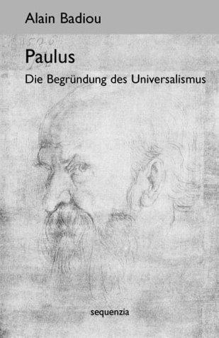 Paulus, Die Begründung des Universalismus, Aus dem Französischen von Heinz Jatho, - Badiou, Alain