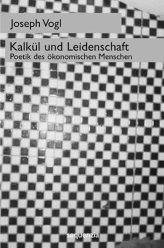 9783936488081: Kalkl und Leidenschaft. Poetik des konomischen Menschen.