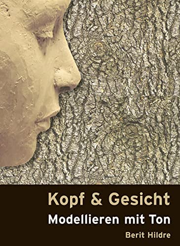 Stock image for Kopf und Gesicht: Modellieren mit Ton for sale by medimops