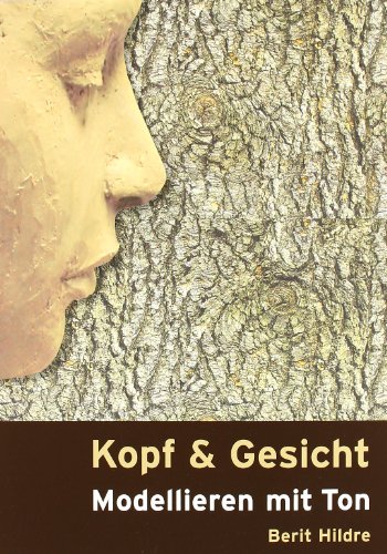 Stock image for Kopf und Gesicht: Modellieren mit Ton for sale by medimops