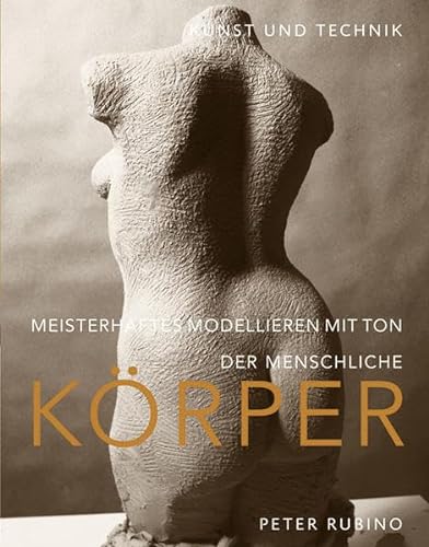 Stock image for Meisterhaftes Modellieren mit Ton - der menschliche Krper -Language: german for sale by GreatBookPrices
