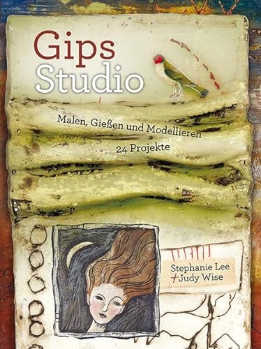 Imagen de archivo de Gips-Studio: Malen, Gieen und Modellieren a la venta por medimops