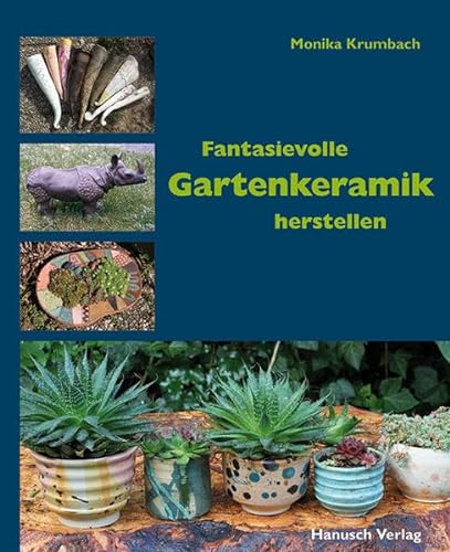 Imagen de archivo de Fantasievolle Gartenkeramik herstellen: Techniken, Projekte, Ideen, Ambiente a la venta por medimops