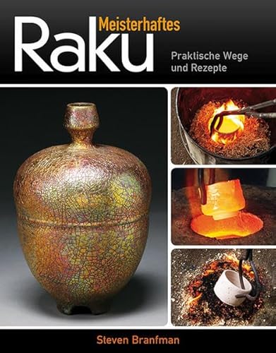 Imagen de archivo de Meisterhaftes Raku: Praktische Wege und Rezepte a la venta por suffolkbooks