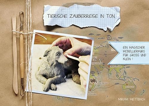 Stock image for Tierische Zauberreise in Ton: Ein magischer Modellierkurs fr Gro und Klein for sale by medimops