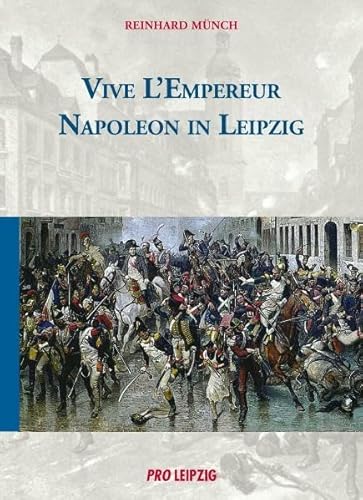 Beispielbild fr Vive L Empereur - Napoleon in Leipzig zum Verkauf von medimops