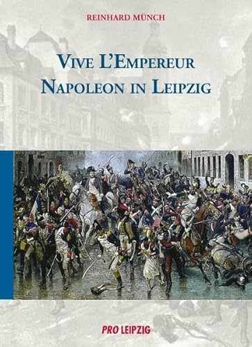 9783936508406: Vive l’Empereur: Napoleon in Leipzig - Mnch, Reinhard
