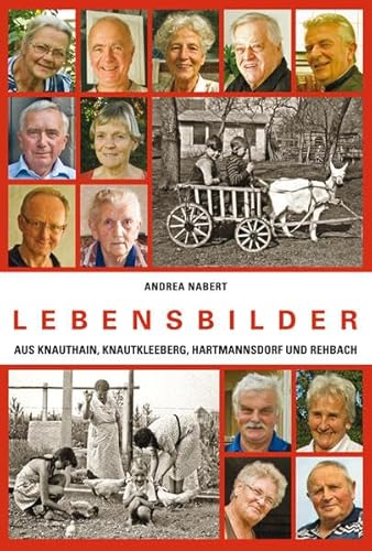 9783936508796: Lebensbilder: Aus Knauthain, Knautkleeberg, Hartmannsdorf und Rehbach - Nabert, Andrea