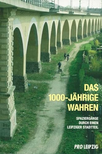 Das 1000 jährige Wahren - Spaziergänge durch einen Leipziger Stadtteil. - Pro Leipzig, (Hrg.)