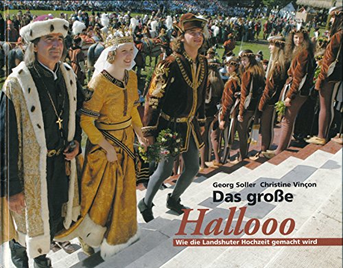 Imagen de archivo de Das grosse Hallooo: Wie die Landshuter Hochzeit gemacht wird a la venta por medimops