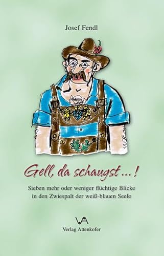 Beispielbild fr Gell, da schaugst.!: Sieben mehr oder weniger flchtige Blicke in den Zwiespalt der wei-blauen Seele zum Verkauf von medimops