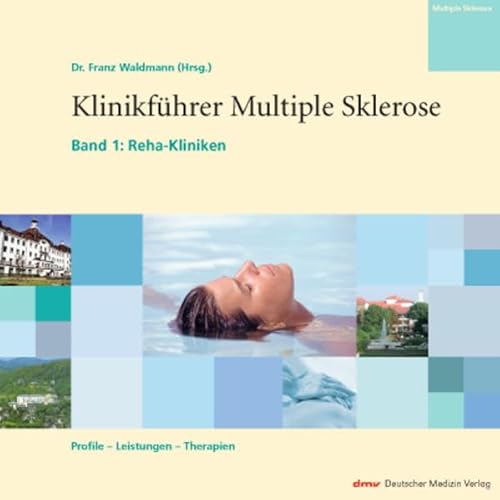 Beispielbild fr Klinikfhrer Multiple Sklerose 1: Reha-Kliniken, Profile-Leistungen-Therapien. Ratgeber Multiple Sklerose zum Verkauf von medimops