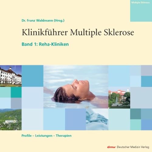 Stock image for Klinikfhrer Multiple Sklerose 1: Reha-Kliniken, Profile-Leistungen-Therapien. Ratgeber Multiple Sklerose for sale by medimops