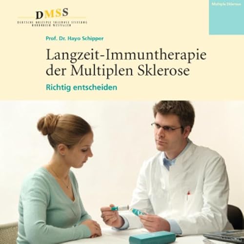 Langzeit-Immuntherapie der Multiplen Sklerose : richtig entscheiden. Hayo Schipper. Hrsg. von der Deutschen Multiple-Sklerose-Stiftung - Nordrhein-Westfalen / Multiple Sklerose - Schipper, Hayo (Verfasser)