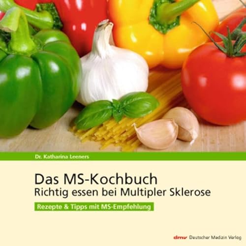 Stock image for Das MS-Kochbuch: Richtig essen bei Multipler Sklerose. Rezepte und Tipps mit MS-Empfehlung for sale by medimops