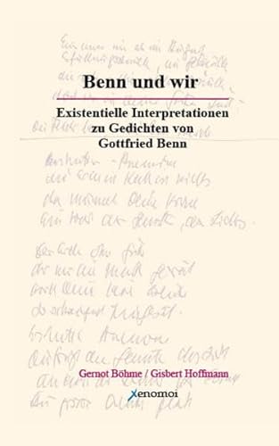 Stock image for Benn und wir: Existenzielle Interpretationen zu Gedichten von Gottfried Benn for sale by Buchmarie