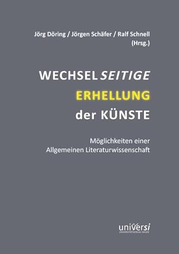 9783936533798: Wechselseitige Erhellung der Knste: Mglichkeiten einer Allgemeinen Literaturwissenschaft. Peter Gendolla zu Ehren