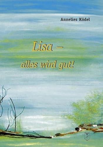 Beispielbild fr Lisa - alles wird gut! zum Verkauf von medimops