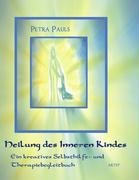 9783936544619: Heilung des Inneren Kindes: Ein kreatives Selbsthilfe- und Therapiebegleitbuch