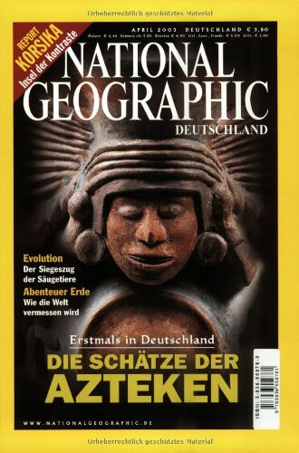 Beispielbild fr National Geographic, April 2003: Schtze der Azteken zum Verkauf von Versandantiquariat Felix Mcke