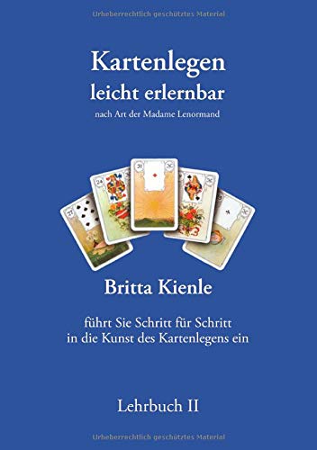 Kartenlegen leicht erlernbar Lehrbuch 2: Nach Art der Madame Lenormand - Kienle, Britta