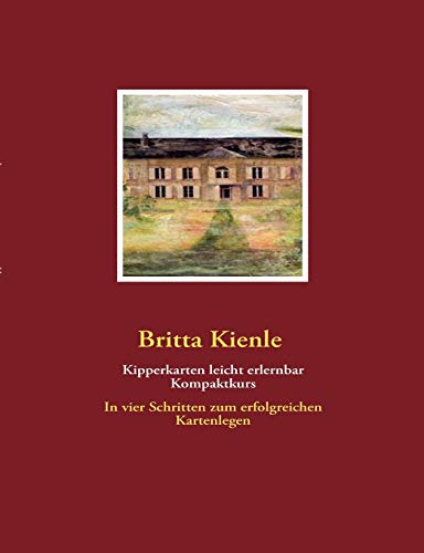 Beispielbild fr Kipperkarten leicht erlernbar, Kompaktkurs: In vier Schritten zum erfolgreichen Kartenlegen zum Verkauf von medimops