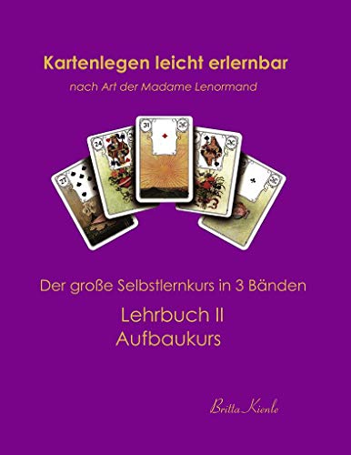 9783936568325: Kartenlegen leicht erlernbar nach Art der Madame Lenormand: Lehrbuch II Aufbaukurs