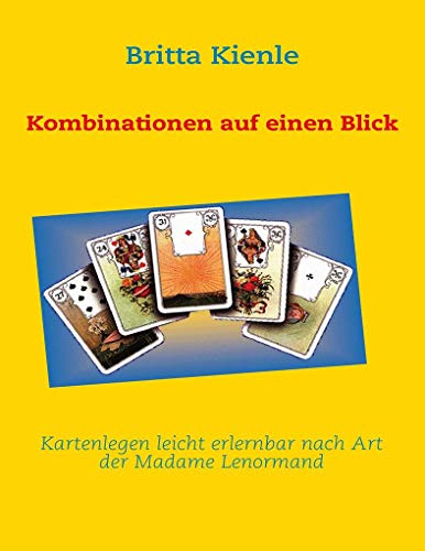 Beispielbild fr Kartenlegen leicht erlernbar nach Art der Madame Lenormand: Kombinationen auf einen Blick zum Verkauf von medimops