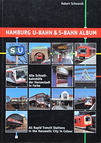 Hamburg U-Bahn and S-Bahn Album: All Rapid Transit Stations in the Hanseatic City in Colour - Robert Schwandl