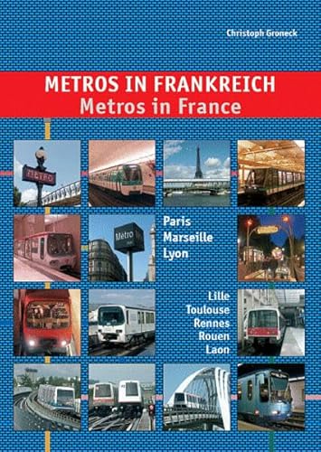 Imagen de archivo de Metros in France: Paris, Marseille, Lyon, Lille, Toulouse, Rennes, Laon and Rouen a la venta por WorldofBooks