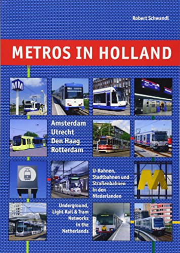 Stock image for Metros in Holland: Underground, Light Rail and Tram Networks in the Netherlands: No. 6 (Metros in Europe) for sale by WorldofBooks