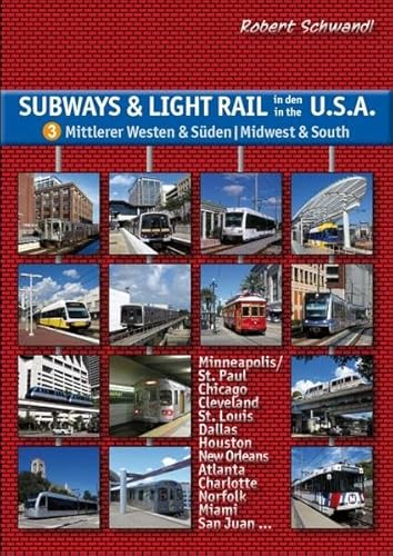 Stock image for Subways & Light Rail in den USA 3: Mittlerer Westen & Süden - Midwest & South: U-Bahn, Stadtbahn, Stra enbahn von Chicago über Dallas und New Orleans bis Miami for sale by WorldofBooks