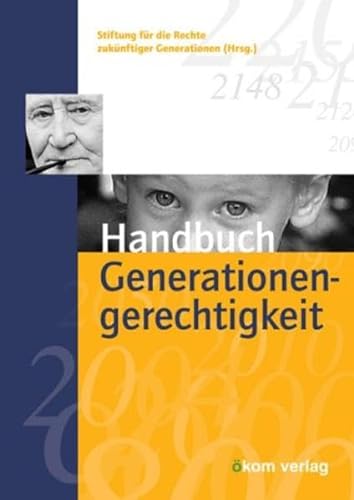 Handbuch Generationengerechtigkeit. Stiftung für die Rechte Zukünftiger Generationen (Hrsg.) - Kaiji Kawaguchi