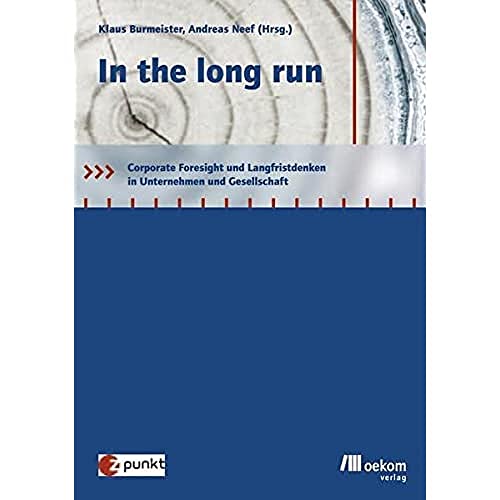 9783936581898: In the long run: Corporate Foresight und Langfristdenken in Unternehmen und Gesellschaft