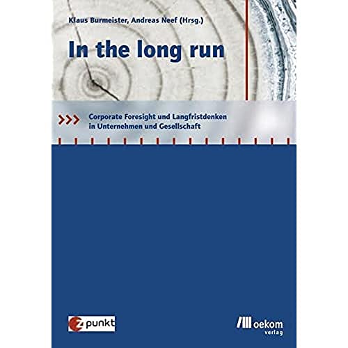 Imagen de archivo de In the long run: Corporate Foresight und Langfristdenken in Unternehmen und Gesellschaft a la venta por medimops