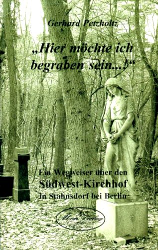 9783936607062: Hier mchte ich begraben sein...!: Ein Wegweiser ber den Sdwest-Krichhof on Stahnsdorf bei Berlin (Livre en allemand)