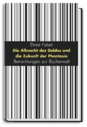Stock image for Die Allmacht des Geldes und die Zukunft der Phantasie. Vom Autor gewidmetes Exemplar for sale by Graphem. Kunst- und Buchantiquariat