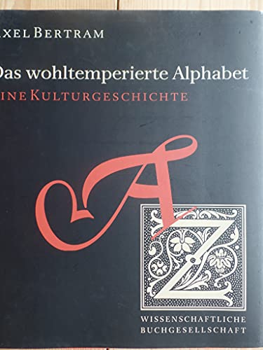 Das wohltemperierte Alphabet - Eine Kulturgeschichte