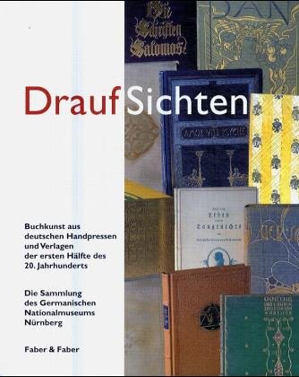 DraufSichten. Buchkunst aus deutschen Handpressen und Verlagen der ersten Hälfte des 20. Jahrhund...