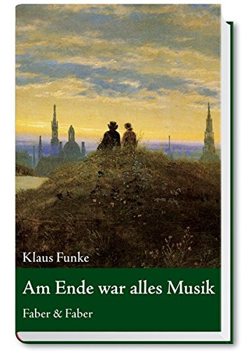 Imagen de archivo de Am Ende war alles Musik. a la venta por Versandantiquariat Schfer