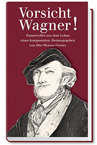 Beispielbild fr Vorsicht Wagner!: Humorvolles aus dem Leben eines Komponisten zum Verkauf von Bcherpanorama Zwickau- Planitz