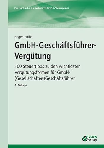 Beispielbild fr GmbH-Geschftsfhrer-Vergtung: 100 Steuertipps zu den wichtigsten Vergtungsformen fr GmbH-(Gesellschafter-)Geschftsfhrer zum Verkauf von medimops