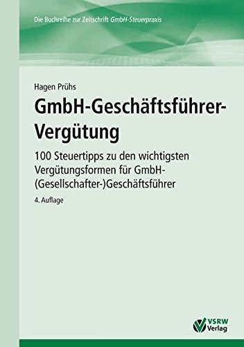Stock image for GmbH-Geschftsfhrer-Vergtung: 100 Steuertipps zu den wichtigsten Vergtungsformen fr GmbH-(Gesellschafter-)Geschftsfhrer for sale by medimops
