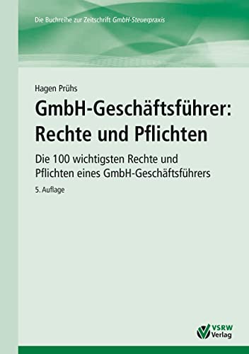 Stock image for GmbH-Geschftsfhrer: Rechte und Pflichten: Die 100 wichtigsten Rechte und Pflichten eines GmbH-Geschftsfhrers for sale by Revaluation Books