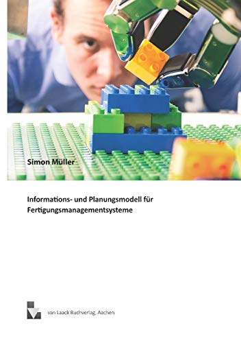 Beispielbild fr Informations- und Planungsmodell fr Fertigungsmanagementsysteme: Information and Planning Model for Manufacturing Execution Systems zum Verkauf von medimops